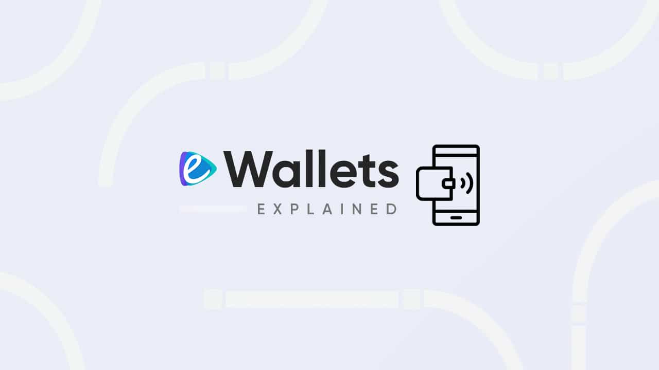 e-Wallets (Digital Wallets) Explainer