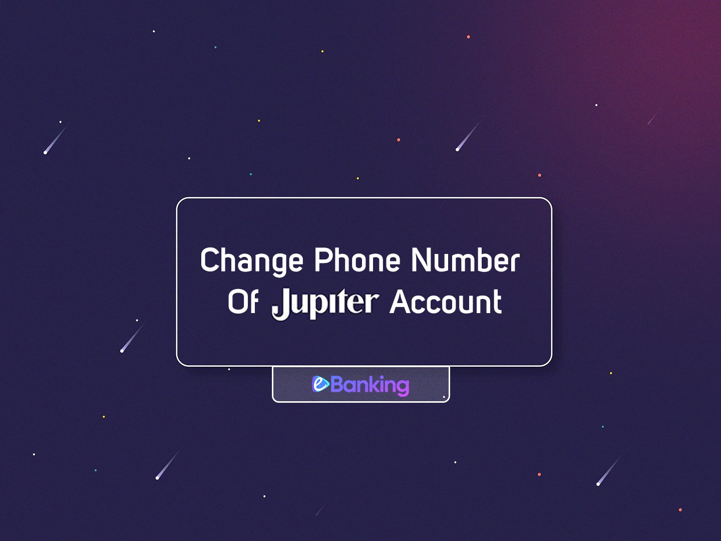Change Jupiter Mobile Number | e-Banking.in